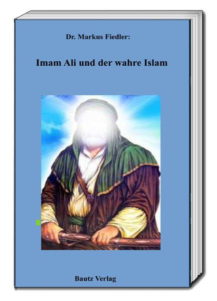 Cover: 9783959484831 | Imam Ali und der wahre Islam | Markus Fiedler | Taschenbuch | 101 S.