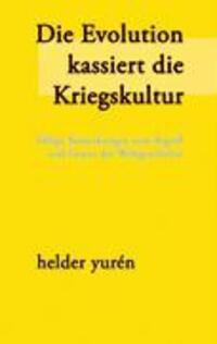 Cover: 9783833418075 | Die Evolution kassiert die Kriegskultur | Helder Yurén | Taschenbuch