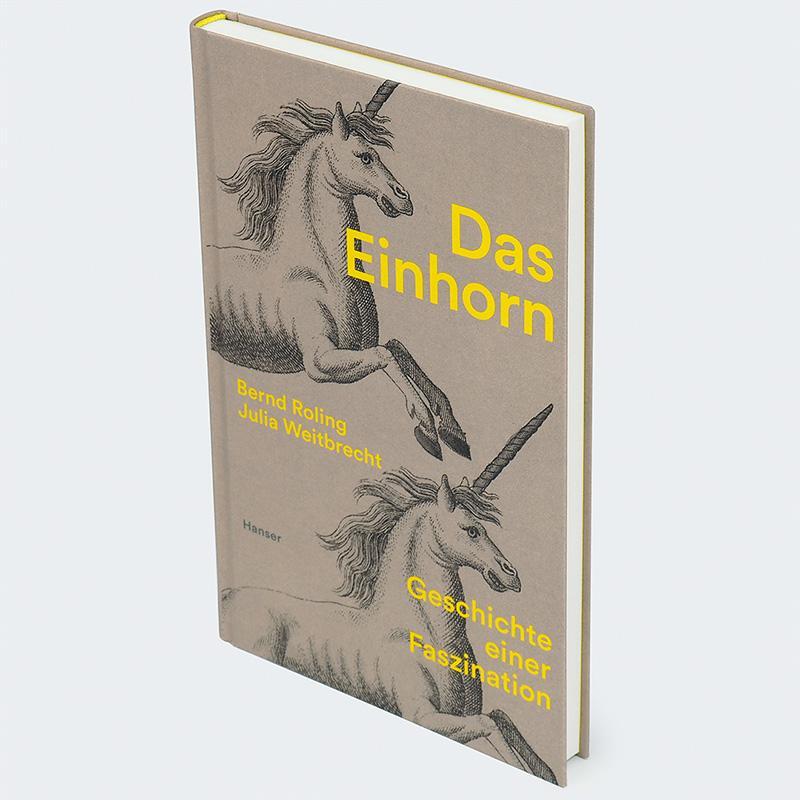 Bild: 9783446276109 | Das Einhorn | Geschichte einer Faszination | Julia Weitbrecht (u. a.)