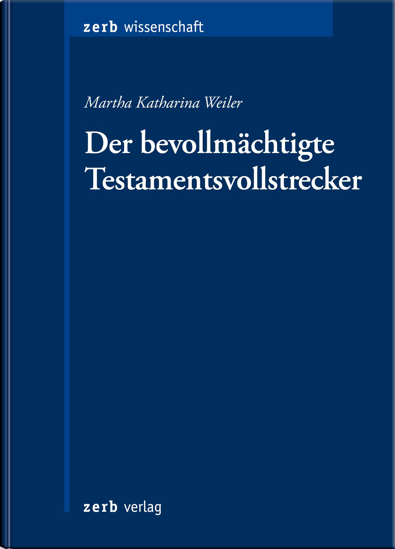 Cover: 9783956611599 | Der bevollmächtigte Testamentsvollstrecker | Martha Katharina Weiler