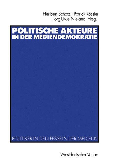 Cover: 9783531137100 | Politische Akteure in der Mediendemokratie | Heribert Schatz (u. a.)