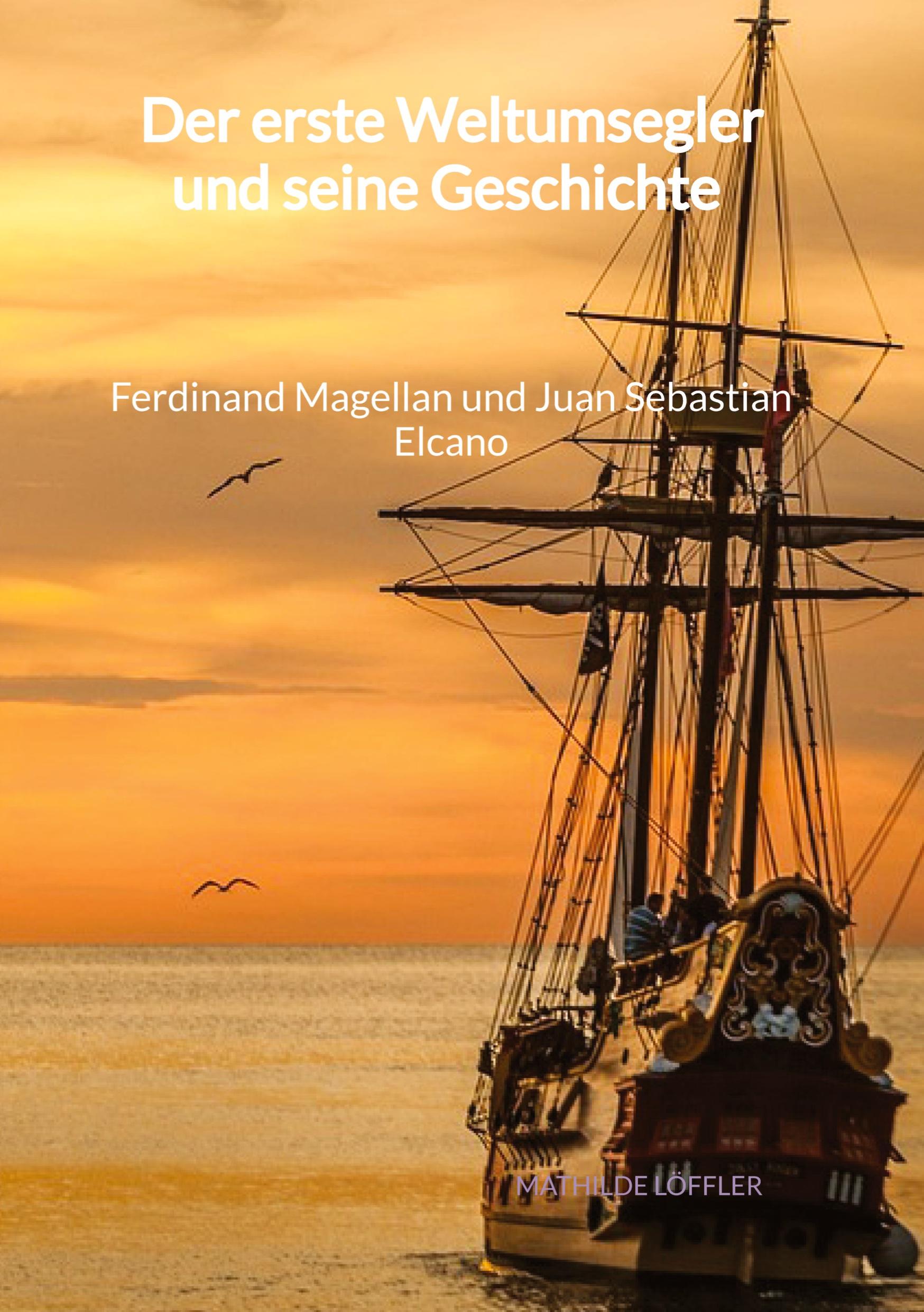 Cover: 9783347997677 | Der erste Weltumsegler und seine Geschichte - Ferdinand Magellan...