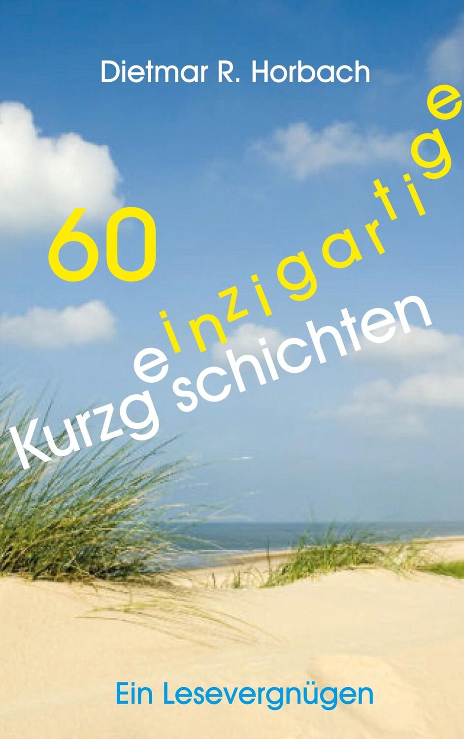 Cover: 9783751976039 | 60 einzigartige Kurzgeschichten | Ein Lesevergügen | Horbach | Buch