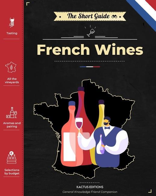 Cover: 9782492752018 | The Short Guide - French Wines: Become an expert on French wines...