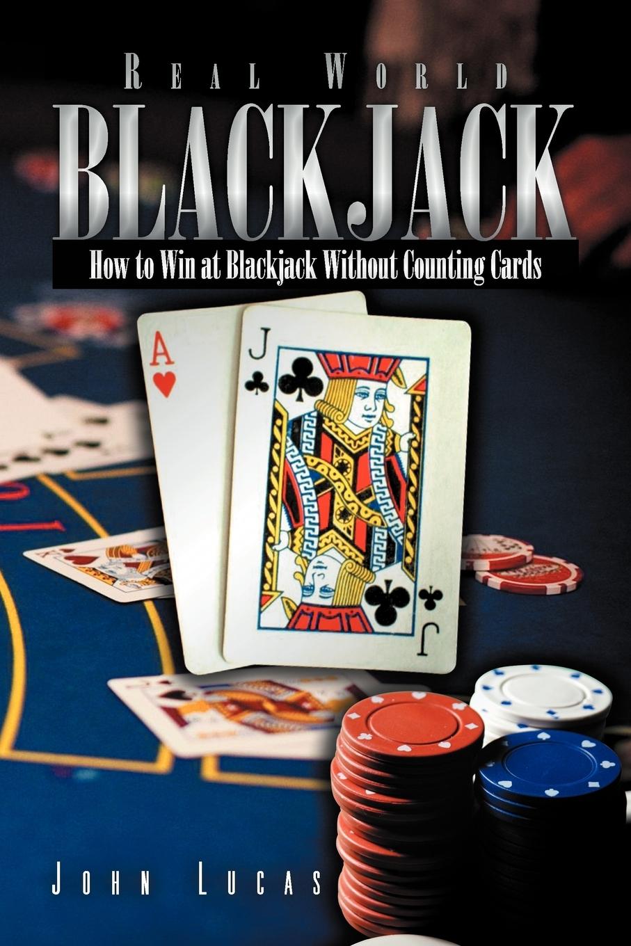 Cover: 9781469151465 | Real Word Blackjack | How to Win at Blackjack Without Counting Cards