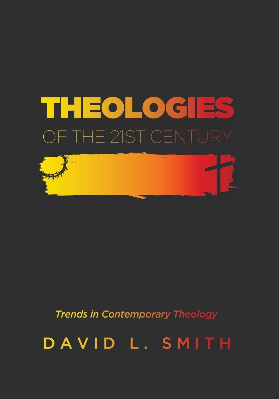 Cover: 9781625648648 | Theologies of the 21st Century | David L. Smith | Taschenbuch | 2014