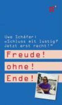 Cover: 9783937896229 | Freude! ohne! Ende! | 'Schluss mit lustig? Jetzt erst recht' | Schäfer