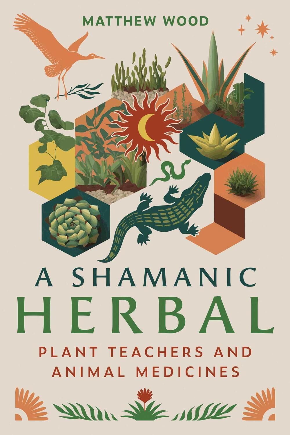 Cover: 9798888500200 | A Shamanic Herbal | Plant Teachers and Animal Medicines | Matthew Wood