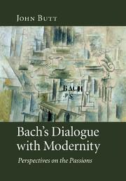 Cover: 9781107404601 | Bach's Dialogue with Modernity | Perspectives on the Passions | Butt