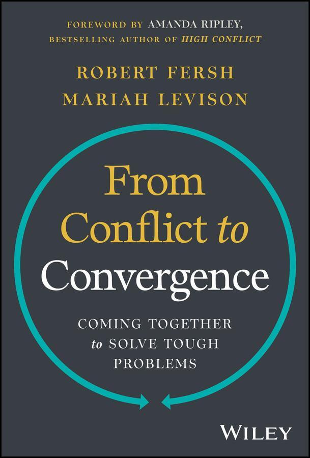 Cover: 9781394198566 | From Conflict to Convergence | Coming Together to Solve Tough Problems