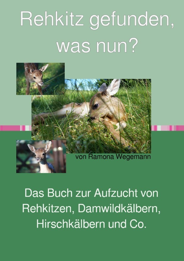 Cover: 9783753178868 | Rehkitz gefunden, was nun? Buch zur Aufzucht von Rehkitz,...