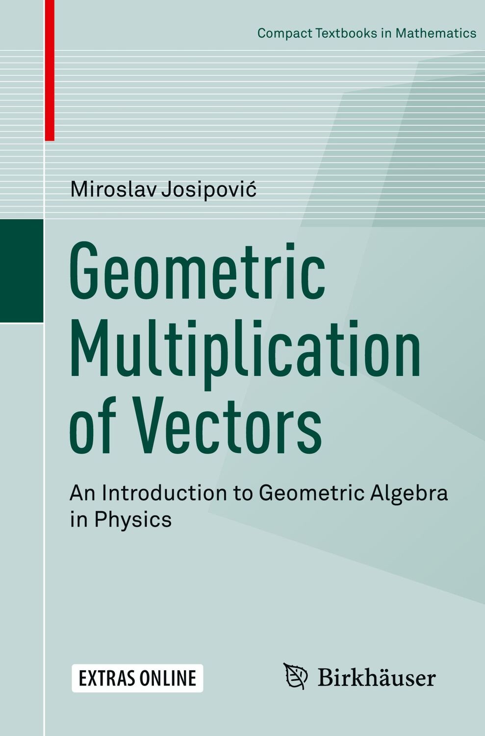 Cover: 9783030017552 | Geometric Multiplication of Vectors | Miroslav Josipovic | Taschenbuch