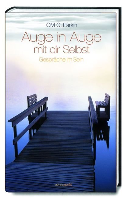 Cover: 9783936718010 | Auge in Auge mit dir Selbst | Gespräche im Sein | OM C. Parkin | Buch