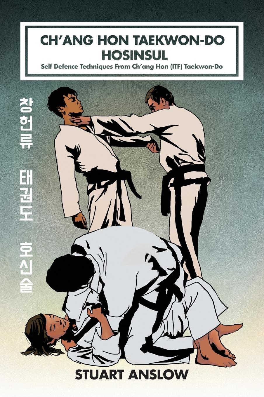 Cover: 9781906628741 | CH'ANG HON TAEKWON-DO HOSINSUL | Stuart Paul Anslow | Buch | Englisch