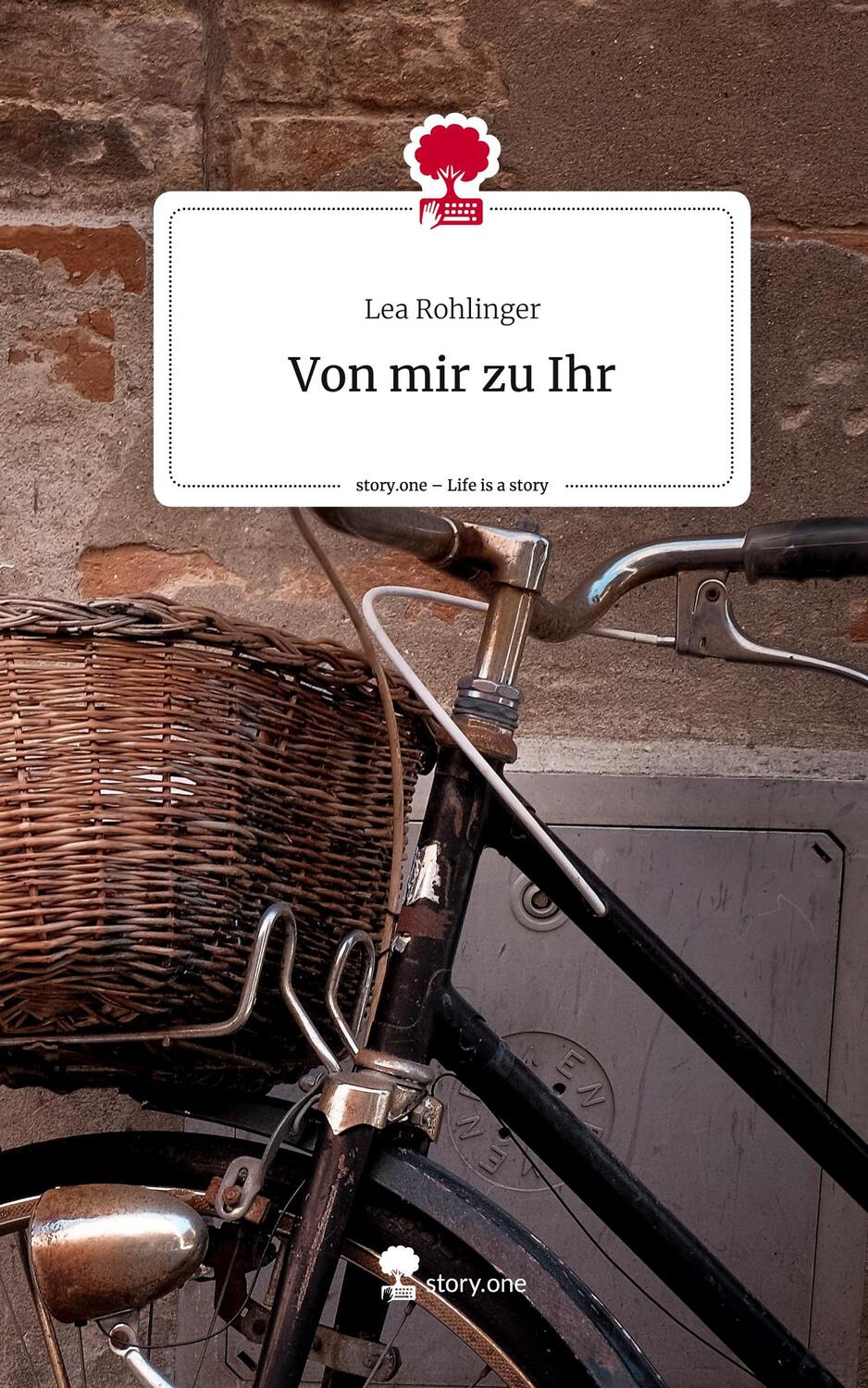 Cover: 9783711543912 | Von mir zu Ihr. Life is a Story - story.one | Lea Rohlinger | Buch