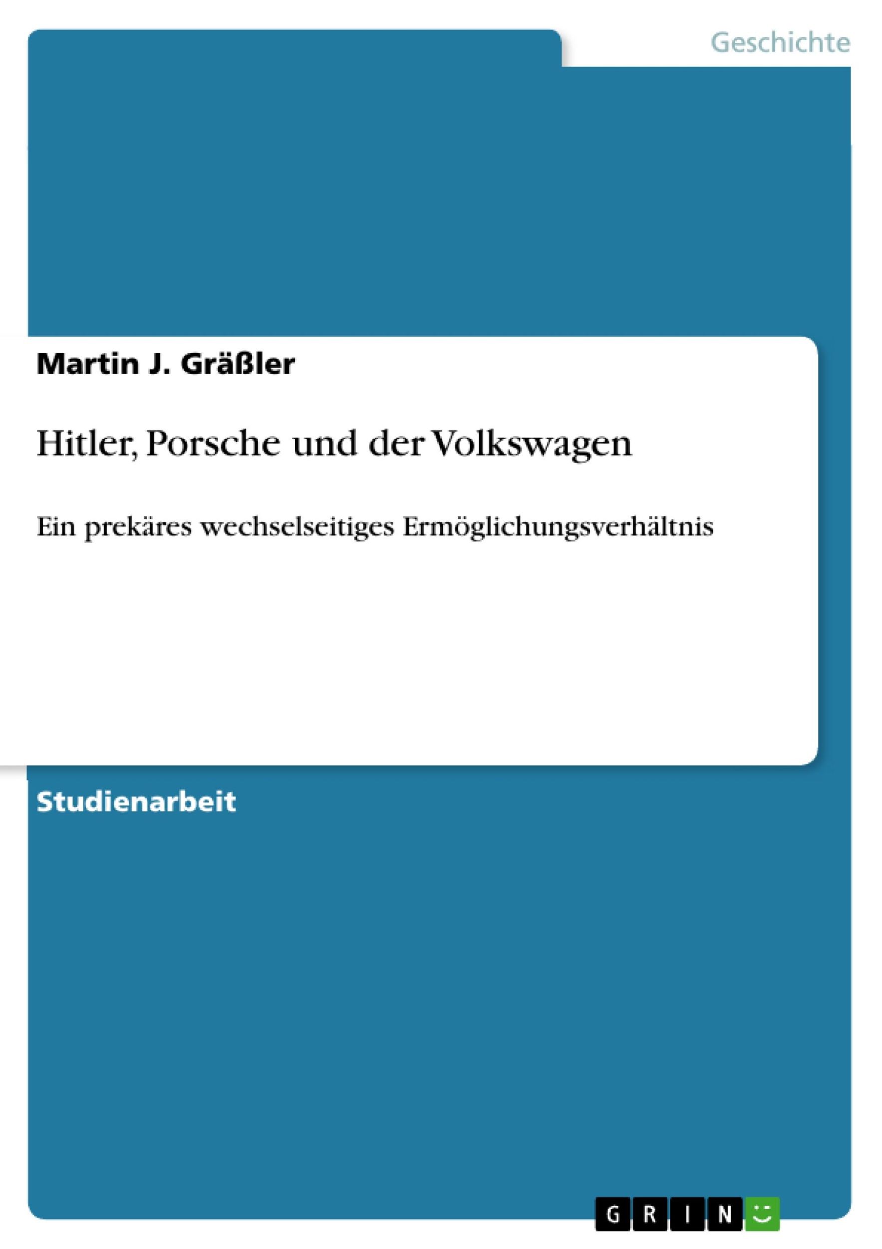 Cover: 9783640292448 | Hitler, Porsche und der Volkswagen | Martin J. Gräßler | Taschenbuch