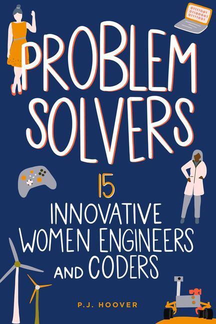 Cover: 9781641606387 | Problem Solvers: 15 Innovative Women Engineers and Coders | Hoover