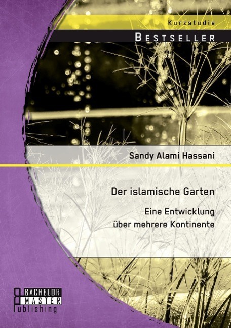 Cover: 9783956843600 | Der islamische Garten: Eine Entwicklung über mehrere Kontinente | Buch