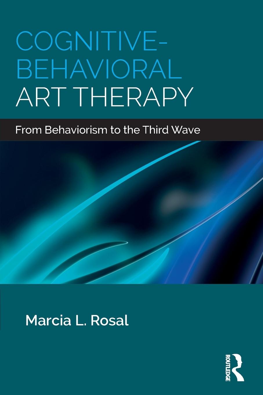 Cover: 9781138208438 | Cognitive-Behavioral Art Therapy | From Behaviorism to the Third Wave