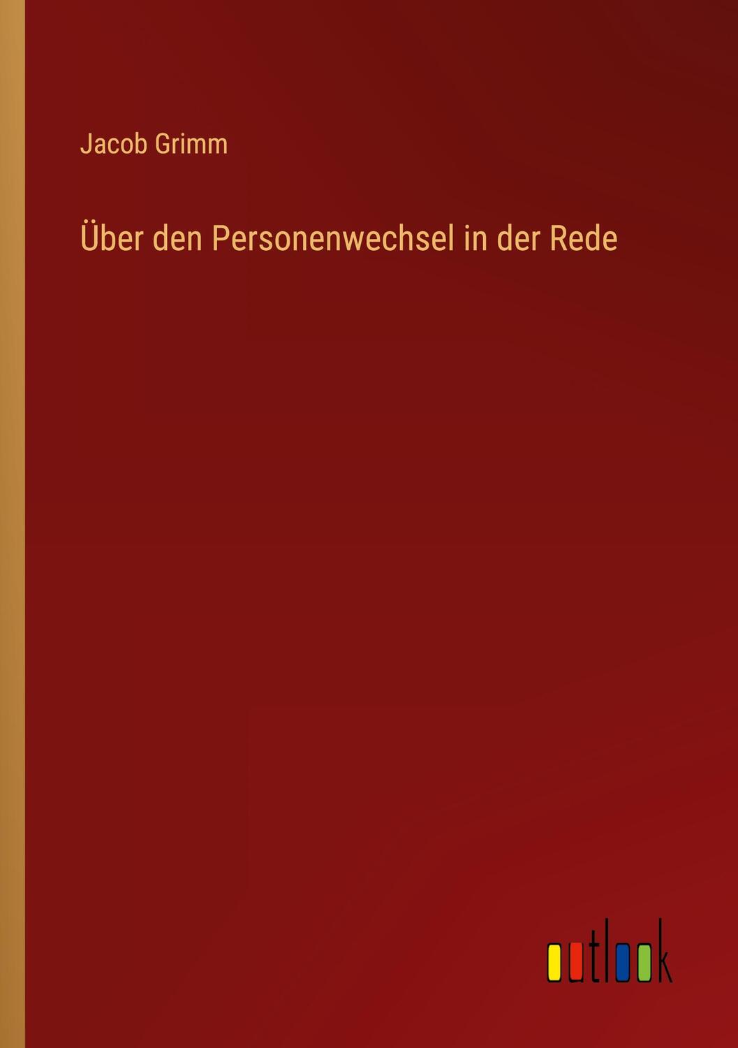 Cover: 9783368009083 | Über den Personenwechsel in der Rede | Jacob Grimm | Taschenbuch