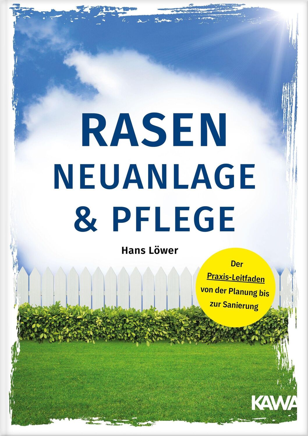 Cover: 9783961113033 | Rasen-Neuanlage und Rasenpflege | Hans Löwer | Taschenbuch | 140 S.