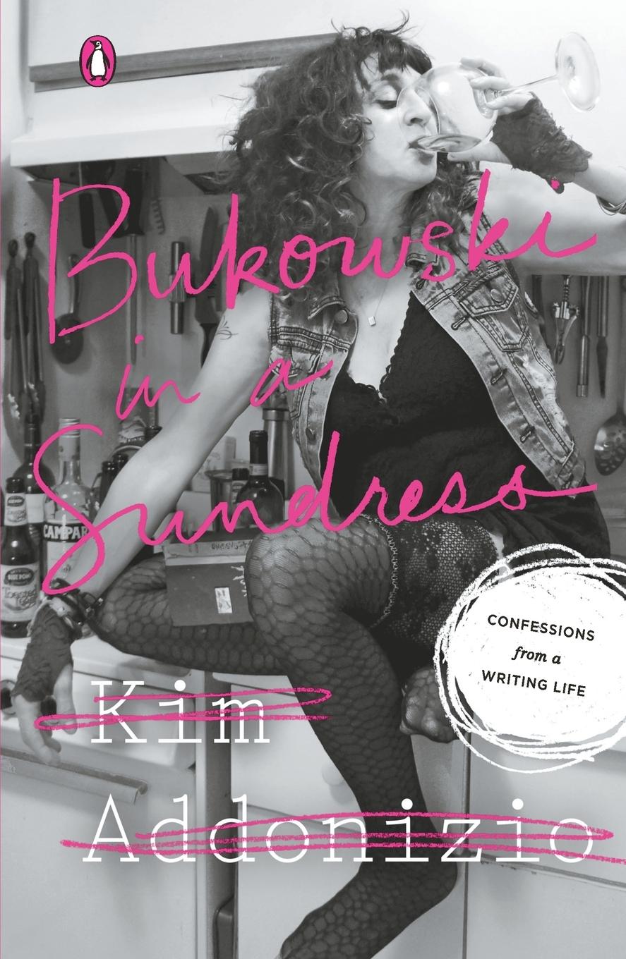 Cover: 9780143128465 | Bukowski in a Sundress | Confessions from a Writing Life | Addonizio