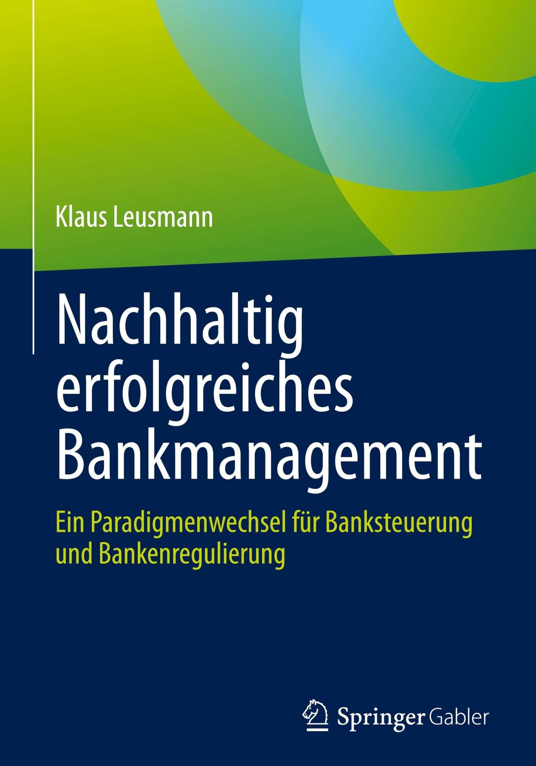 Cover: 9783658419288 | Nachhaltig erfolgreiches Bankmanagement | Klaus Leusmann | Buch | xii