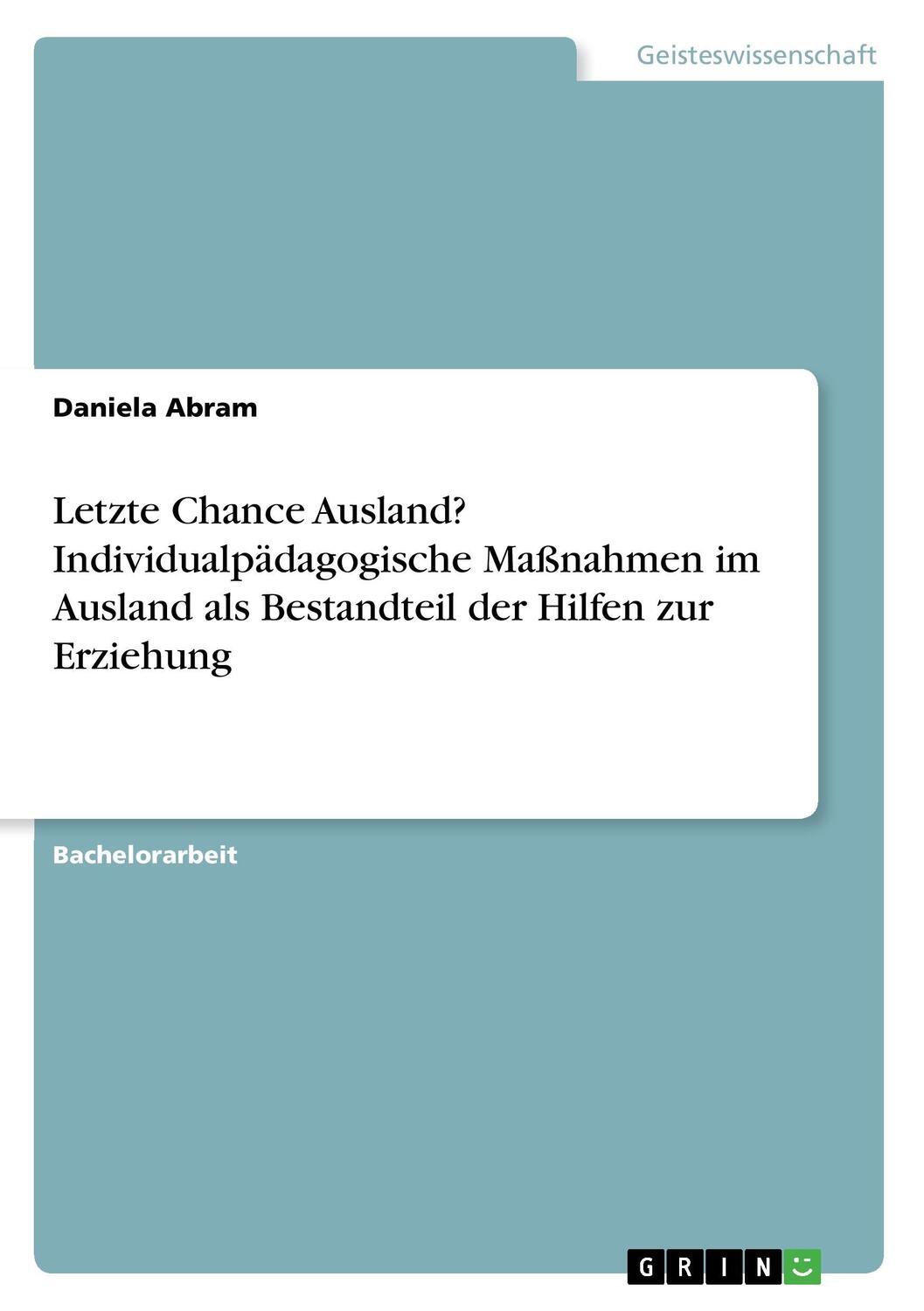 Cover: 9783668409187 | Letzte Chance Ausland? Individualpädagogische Maßnahmen im Ausland...