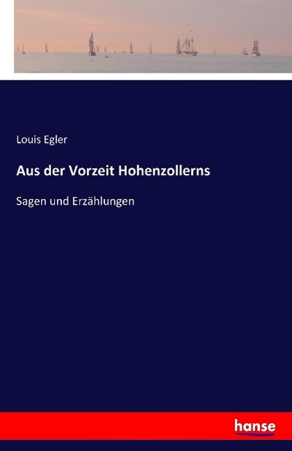 Cover: 9783741108150 | Aus der Vorzeit Hohenzollerns | Sagen und Erzählungen | Louis Egler