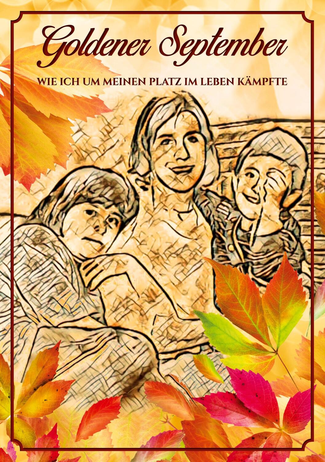 Cover: 9783739249780 | Goldener September | Wie ich um meinen Platz im Leben kämpfte | Buch