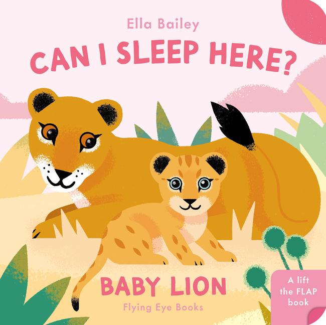 Cover: 9781838748944 | Can I Sleep Here? Baby Lion | Ella Bailey | Buch | Englisch | 2024