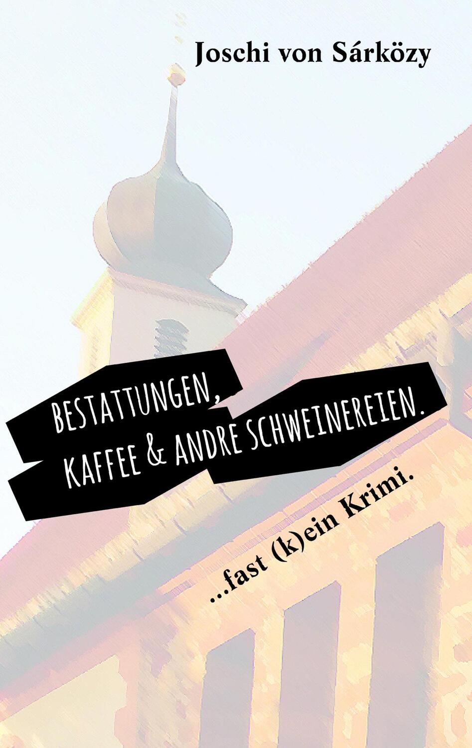 Cover: 9783746008882 | Bestattungen, Kaffee und andre Schweinereien. | ... fast (k)ein Krimi.