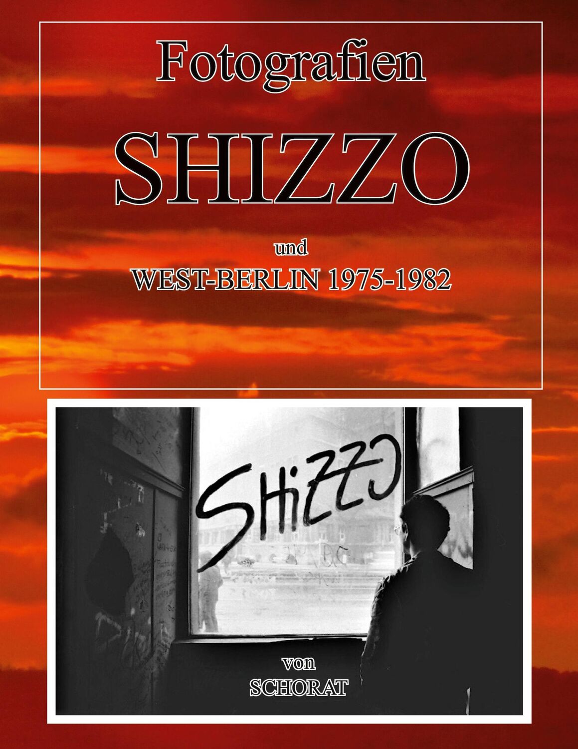 Cover: 9783756811526 | Fotografien Shizzo und West-Berlin 1975 -1982 | Wolfgang Schorat