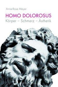 Cover: 9783770551385 | Homo dolorosus | Körper, Schmerz, Ästhetik | Anne-Rose Meyer | Buch