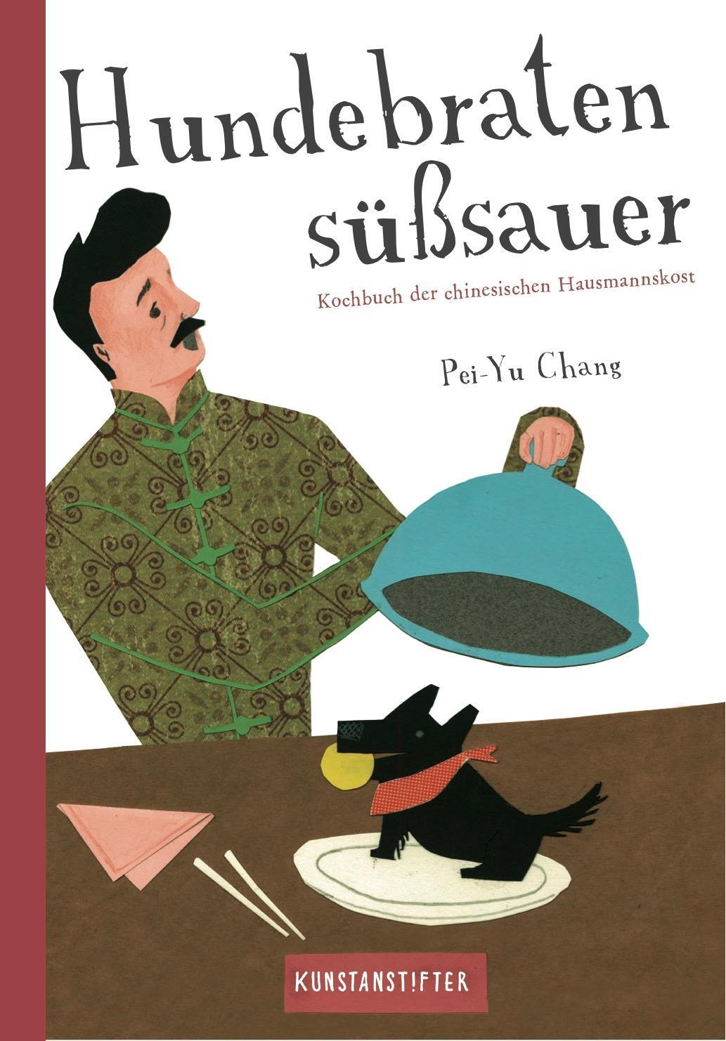 Cover: 9783942795449 | Hundebraten süßsauer | Kochbuch der chinesischen Hausmannskost | Chang