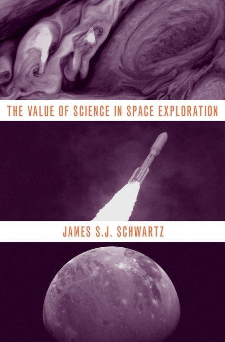 Cover: 9780190069063 | The Value of Science in Space Exploration | James S. J. Schwartz