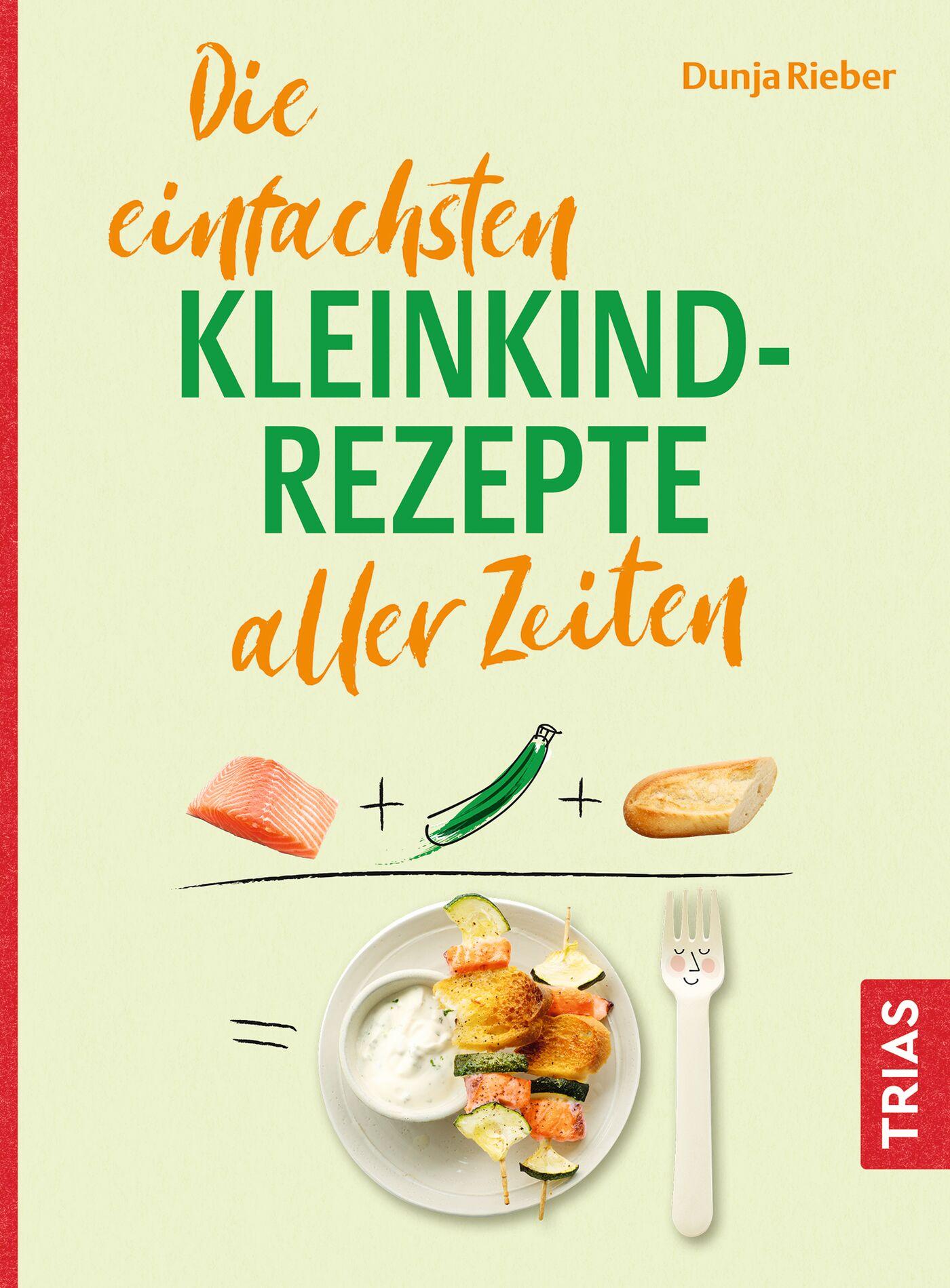 Cover: 9783432120263 | Die einfachsten Kleinkind-Rezepte aller Zeiten | Dunja Rieber | Buch