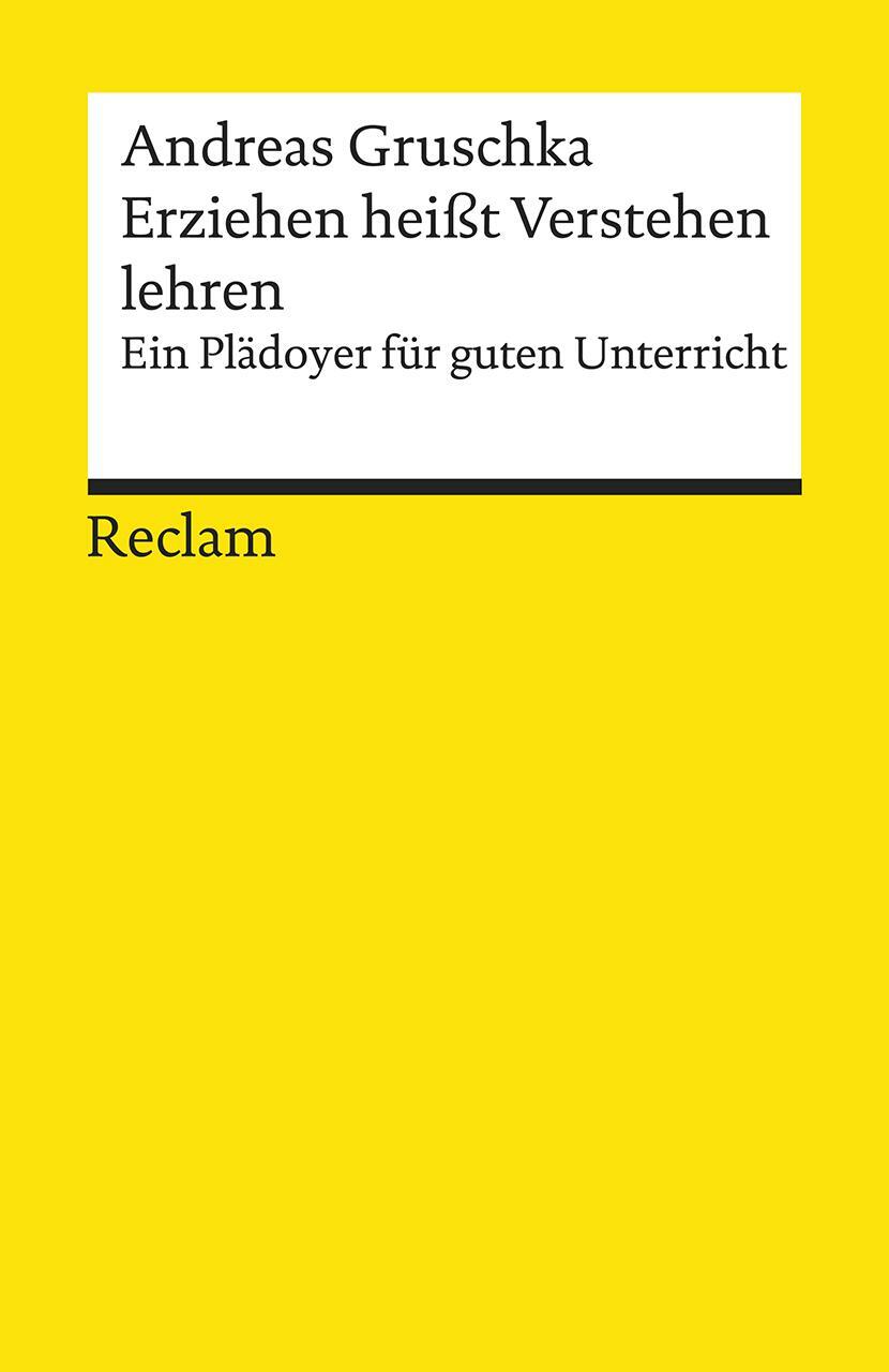 Cover: 9783150195932 | Erziehen heißt Verstehen lehren | Ein Plädoyer für guten Unterricht