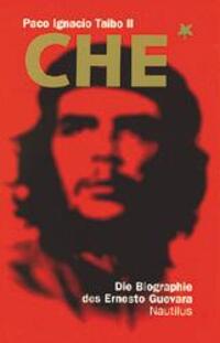 Cover: 9783894013929 | Che | Die Biographie des Ernesto Guevara | Paco Ignacio Taibo | Buch