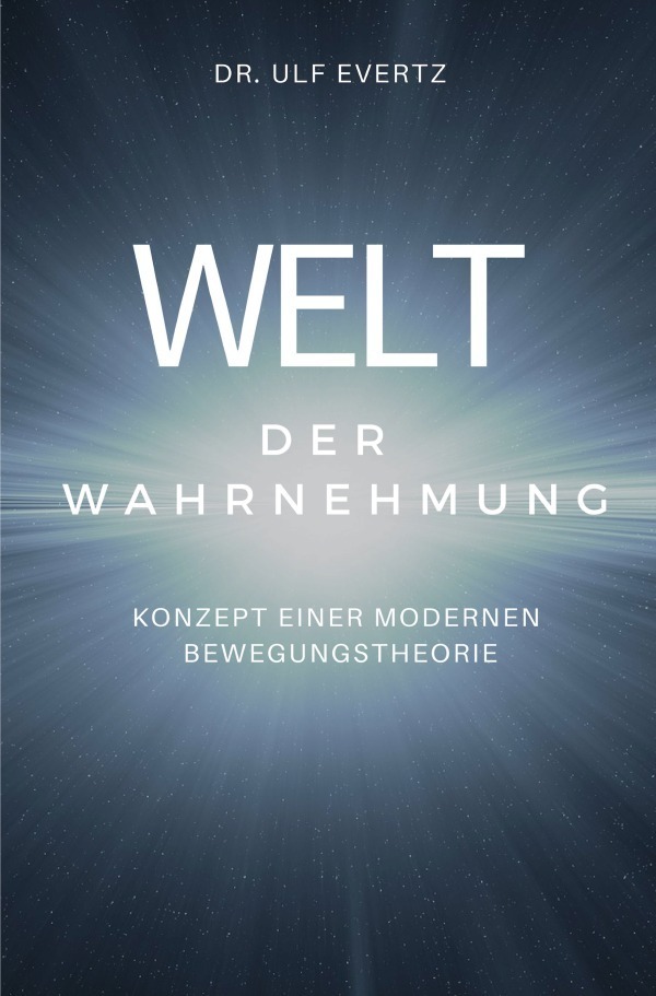 Cover: 9783748506386 | Welt der Wahrnehmung | Konzept einer modernen Bewegungstheorie | Buch