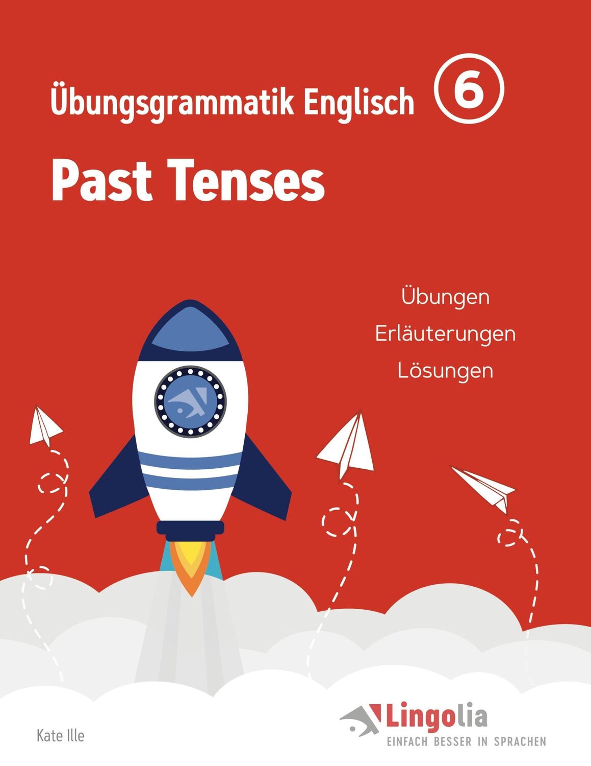 Cover: 9783754314548 | Lingolia Übungsgrammatik Englisch Teil 6 | Past Tenses | Kate Ille