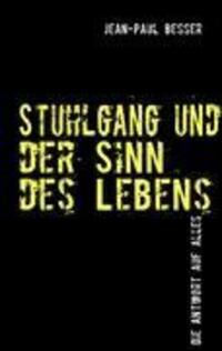 Cover: 9783839182901 | Stuhlgang und der Sinn des Lebens | Die Antwort auf Alles | Besser