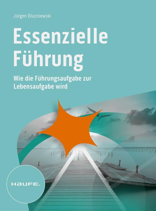 Cover: 9783648167779 | Essenzielle Führung | Wie die Führungsaufgabe zur Lebensaufgabe wird