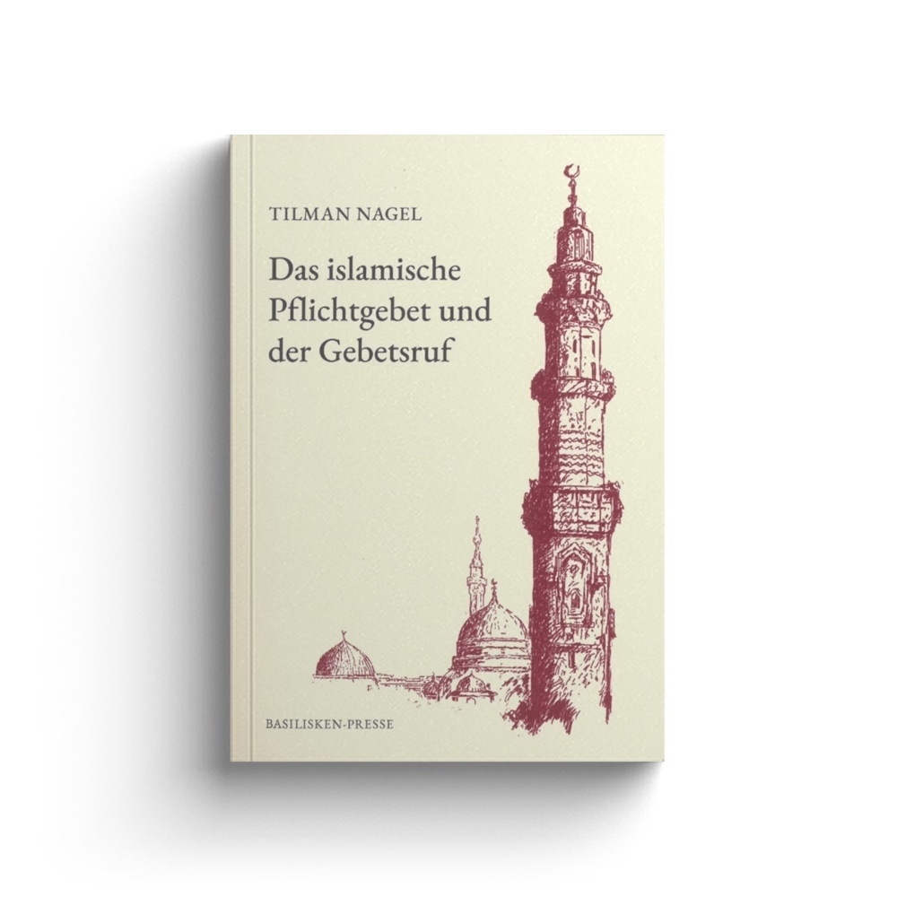 Cover: 9783910375628 | Das islamische Pflichtgebet und der Gebetsruf | Tilman Nagel | Buch