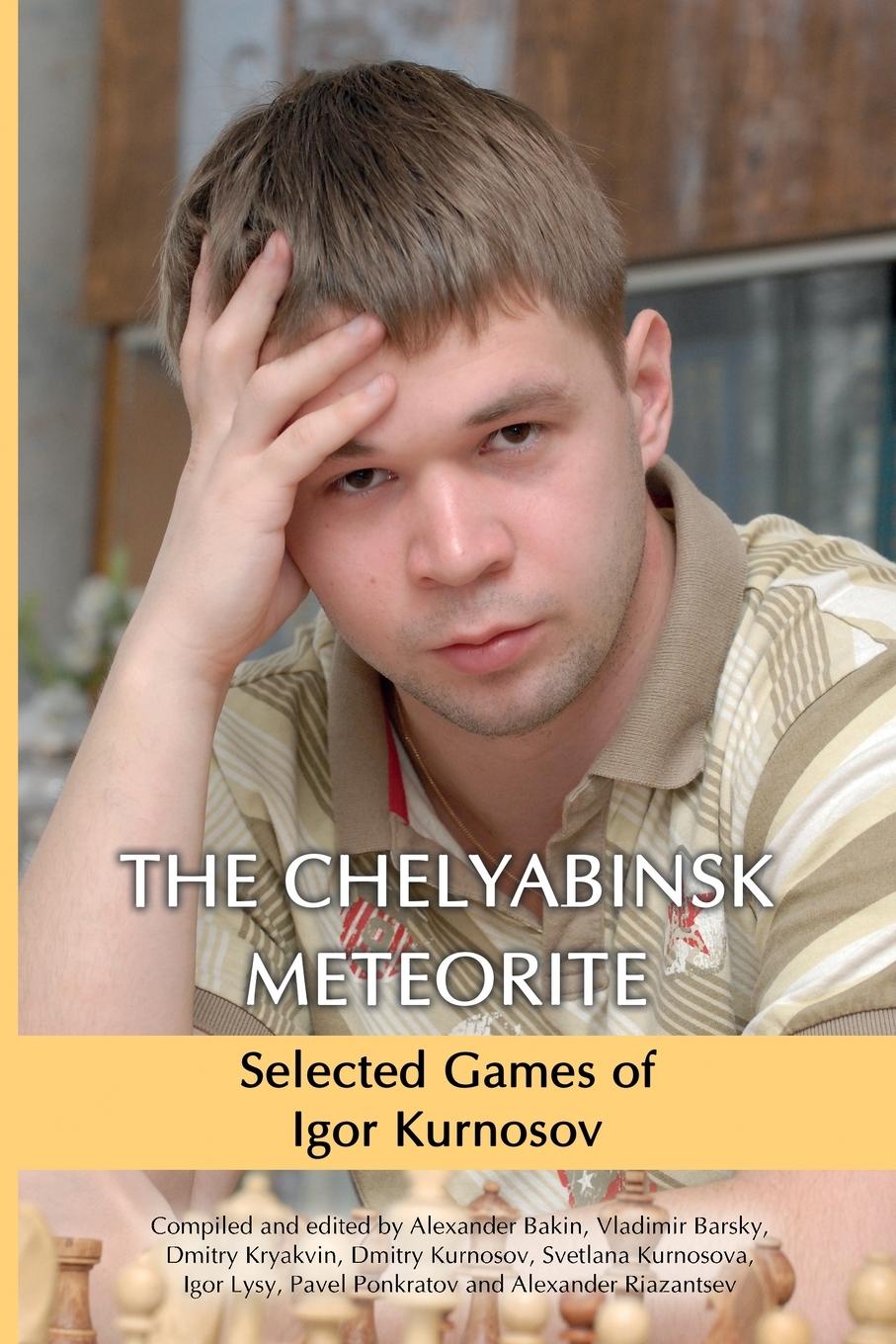 Cover: 9785950043390 | The Chelyabinsk Meteorite | Selected Games of Igor Kurnosov | Buch