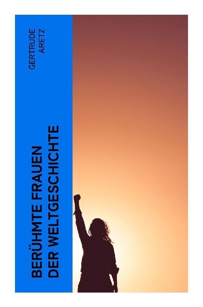 Cover: 9788027365579 | Berühmte Frauen der Weltgeschichte | Gertrude Aretz | Taschenbuch