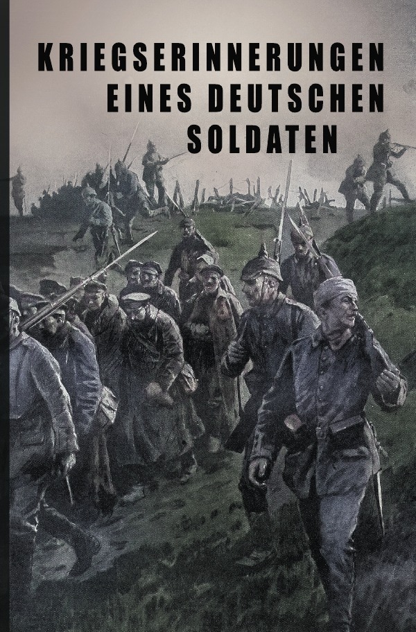 Cover: 9783750293854 | Kriegs-Erinnerungen eines deutschen Soldaten | Unbekannter Autor