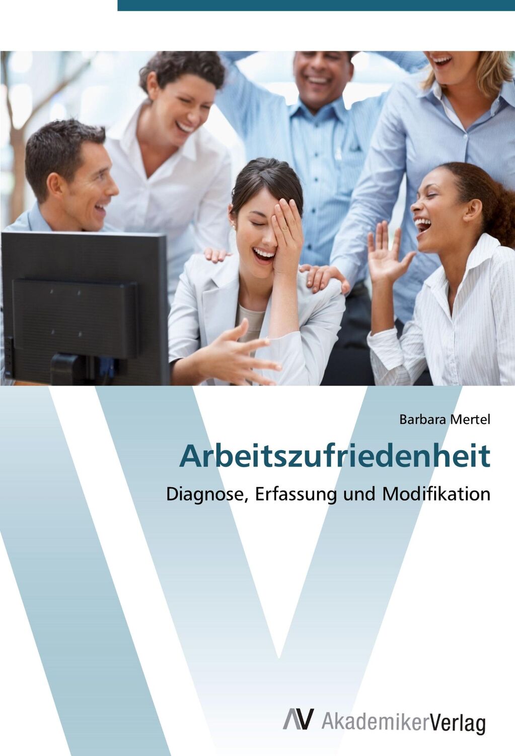 Cover: 9783639414332 | Arbeitszufriedenheit | Diagnose, Erfassung und Modifikation | Mertel