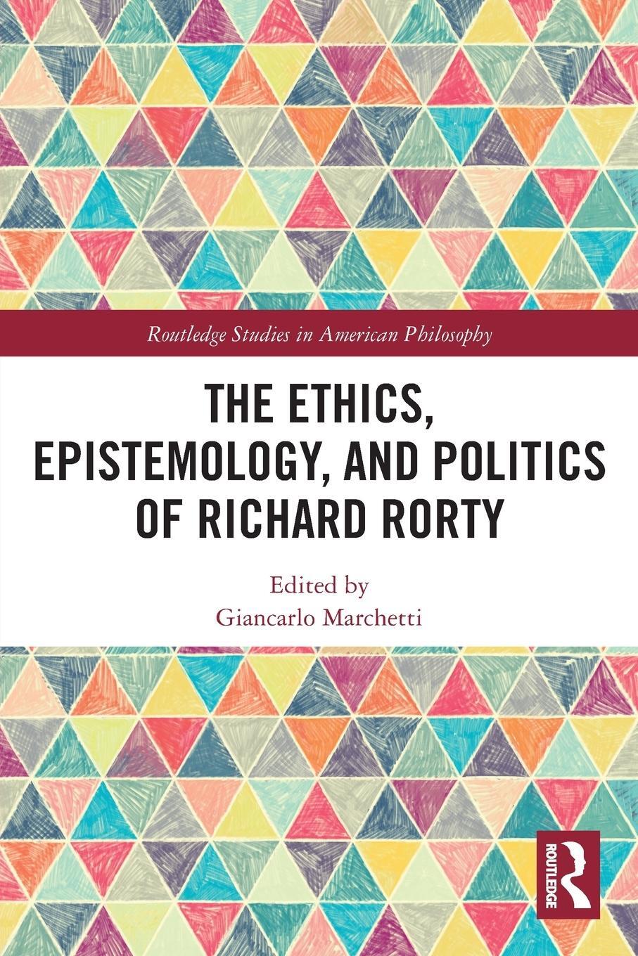 Cover: 9781032128788 | The Ethics, Epistemology, and Politics of Richard Rorty | Marchetti