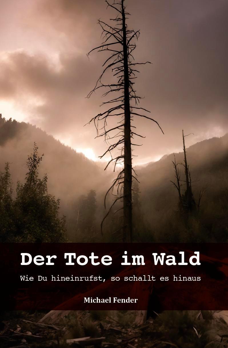 Cover: 9783758100154 | Der Tote im Wald | Wie du hineinrufst, so schallt es hinaus | Fender